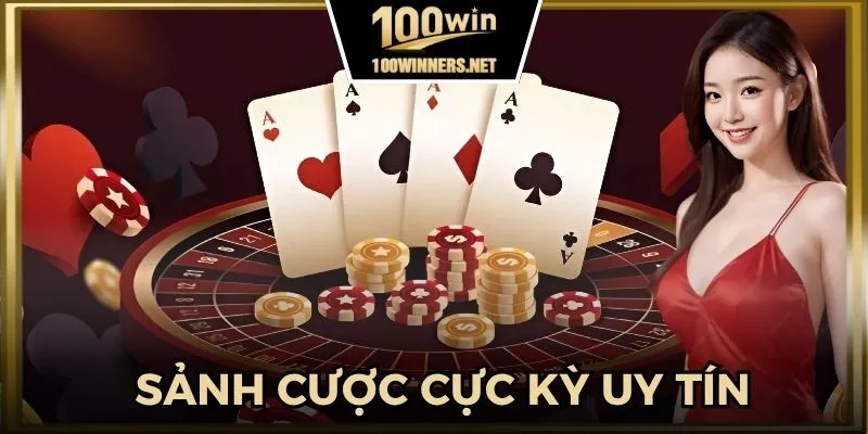 Casino 100win - Sảnh cược uy tín nhất hiện nay