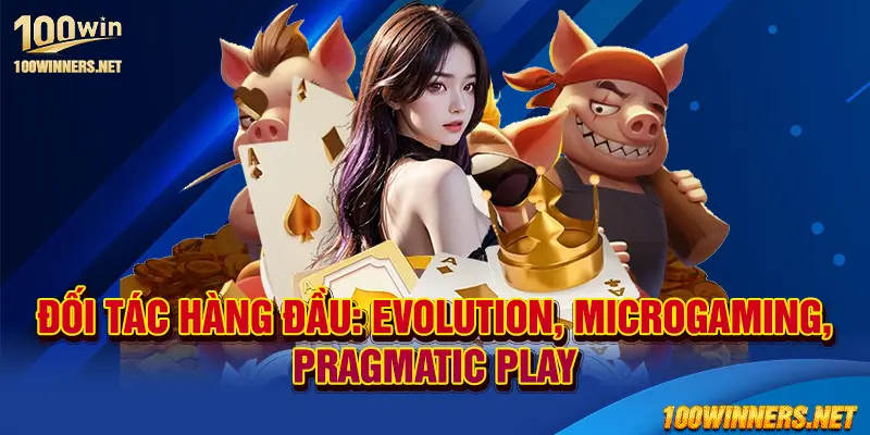 Đối tác hàng đầu: Evolution, Microgaming, Pragmatic Play
