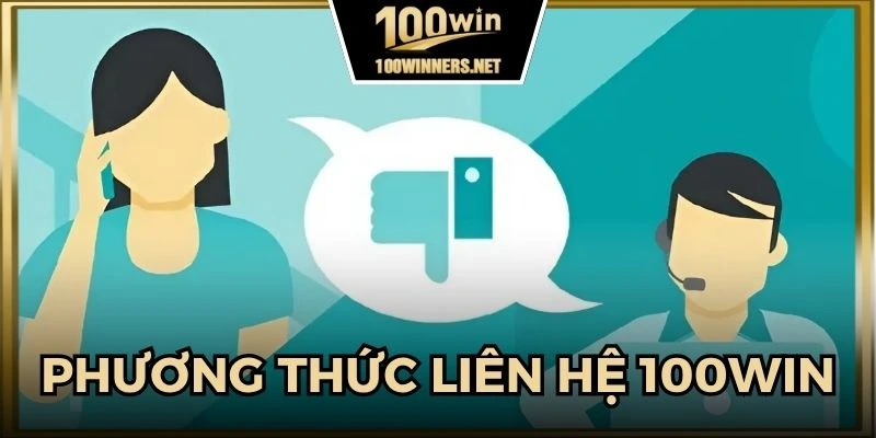 Giới thiệu phương thức liên hệ 100win phổ biến