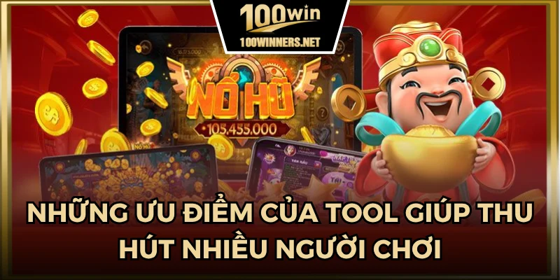 Những ưu điểm của tool giúp thu hút nhiều người chơi