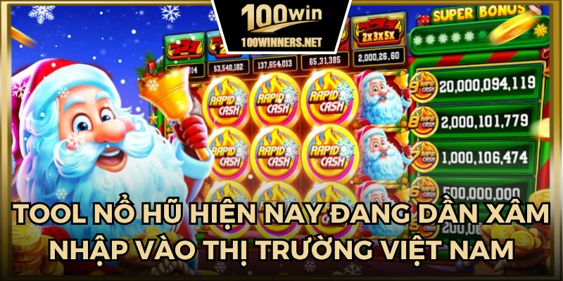 Tool nổ hũ hiện nay đang dần xâm nhập vào thị trường Việt Nam